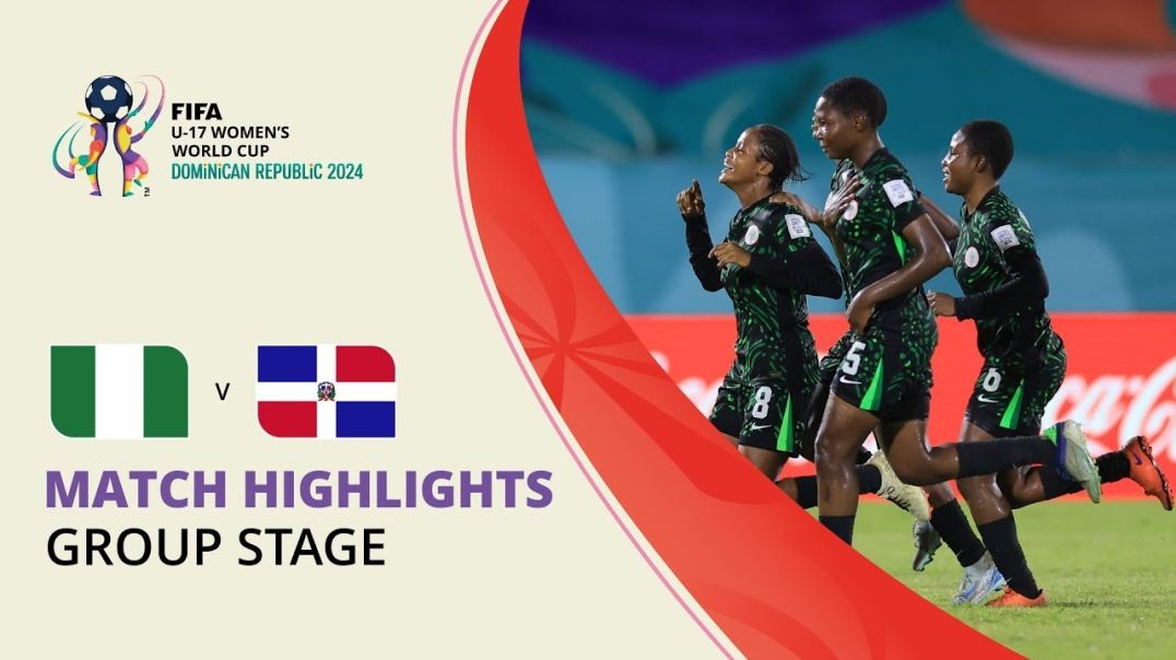 ⁣FHIGHLIGHTS- Nigeria v Dominican Republic - FIFA U-17 Women’s World Cup 2024