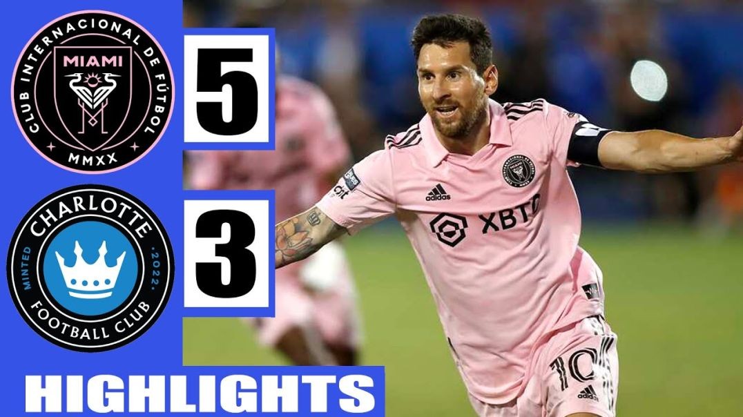 Messi Hat-trick in 5 Minutes - Inter Miami vs Charlotte 5-3 - Highlights & All Goals