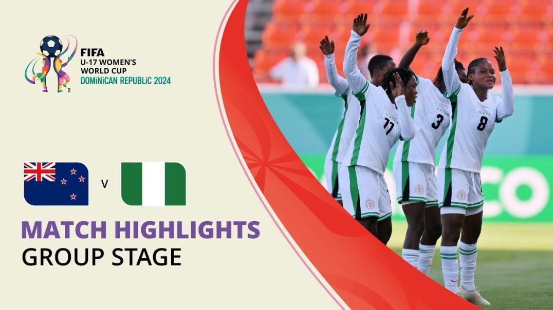HIGHLIGHTS- New Zealand v Nigeria - FIFA U-17 Women’s World Cup 2024