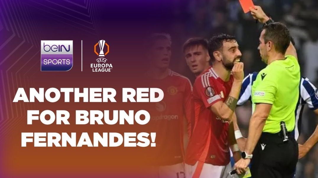 Manchester United’s Bruno Fernandes receives second RED CARD in 5 days! - UEL 24-25 Moments