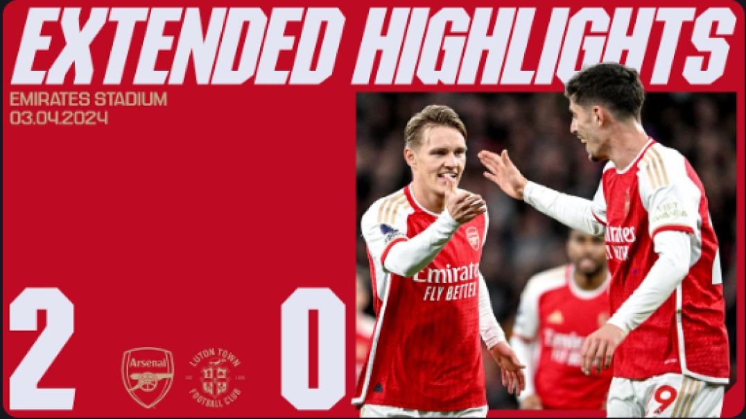 ⁣EXTENDED HIGHLIGHTS   Arsenal vs Luton Town (2-0)   Premier League