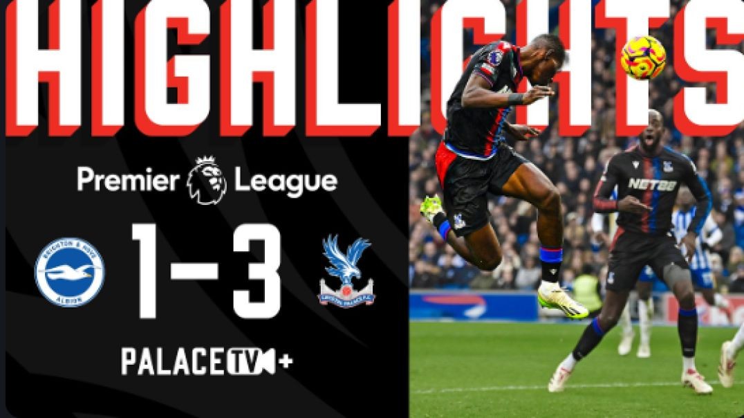 Palace RUN RIOT 💥 at BRIGHTON AWAY   PL MATCH HIGHLIGHTS   Brighton & Hove Albion 1-3 Crystal Pa