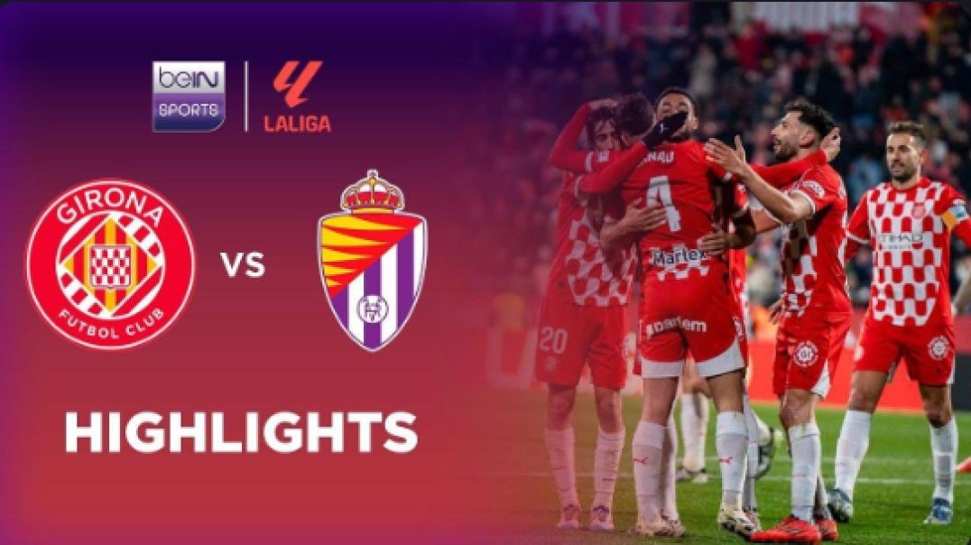 Girona 3-0 Valladolid   LaLiga 24 25 Match Highlights