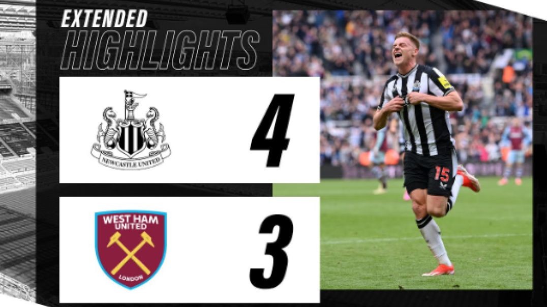 Newcastle United 4 West Ham United 3   EXTENDED Premier League Highlights
