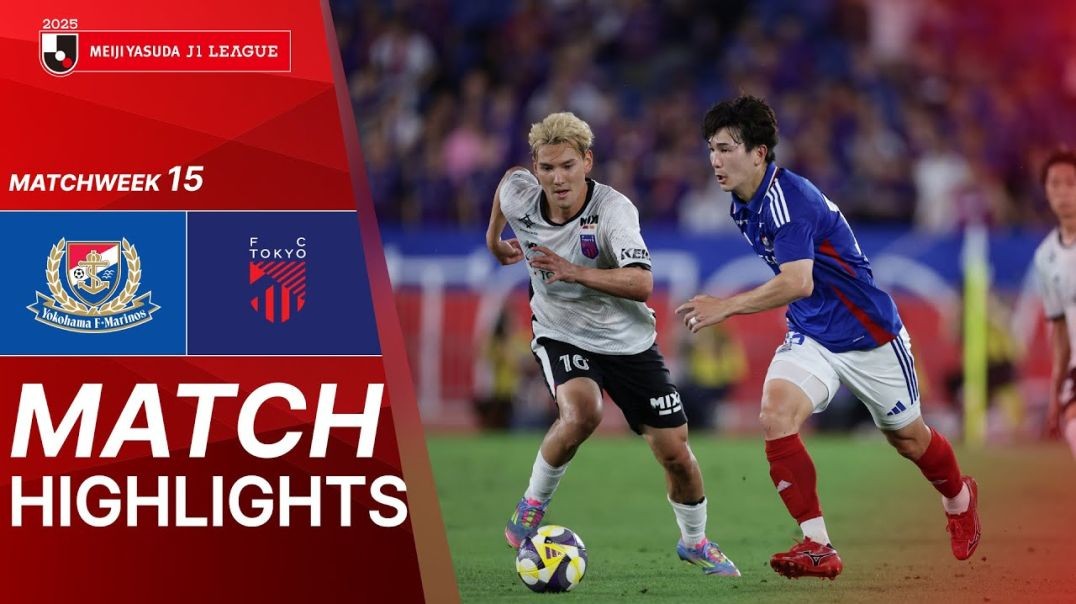 ⁣Yokohama F･Marinos vs. FC TOKYO - Game Highlights | 2025 J1 LEAGUE HIGHLIGHTS | MW 15